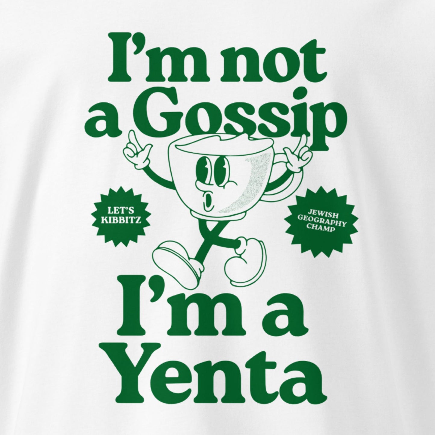 I'm Not a Gossip I'm a Yenta T-Shirt (UNISEX)