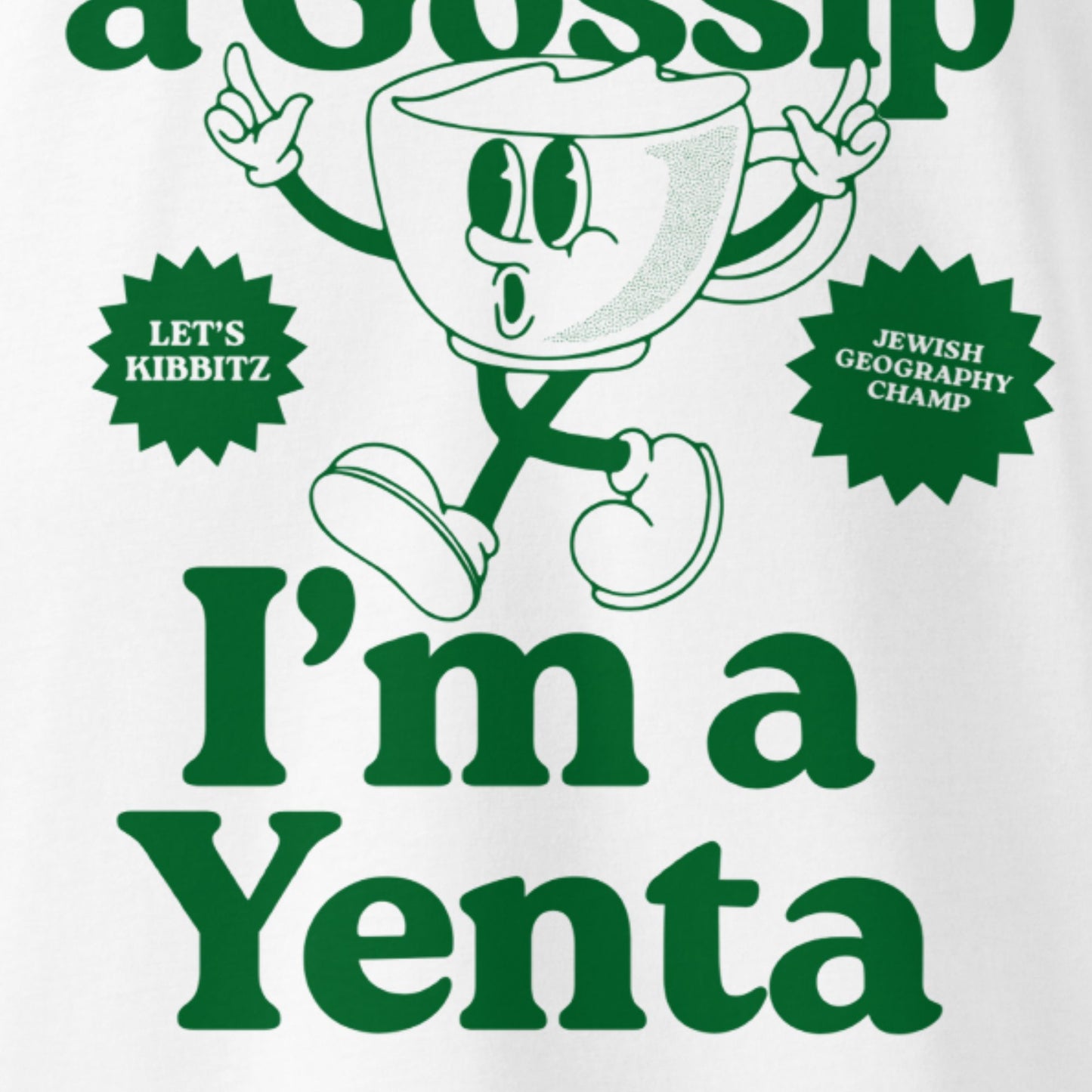 I'm Not a Gossip I'm a Yenta T-Shirt (UNISEX)