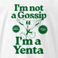 I'm Not a Gossip I'm a Yenta T-Shirt (UNISEX)