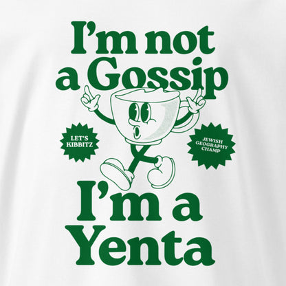 I'm Not a Gossip I'm a Yenta T-Shirt (UNISEX)