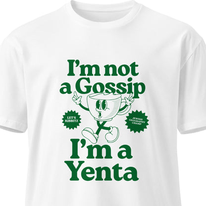 I'm Not a Gossip I'm a Yenta T-Shirt (UNISEX)
