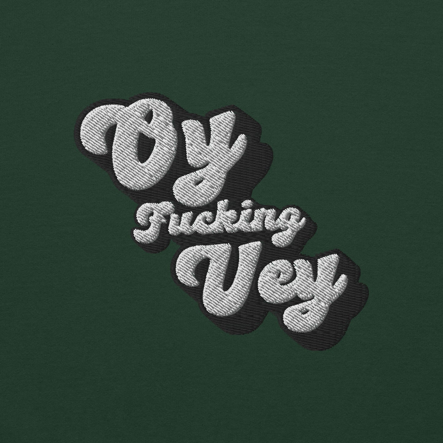 Oy F*cking Vey Embroidered Sweatshirt (White Text)