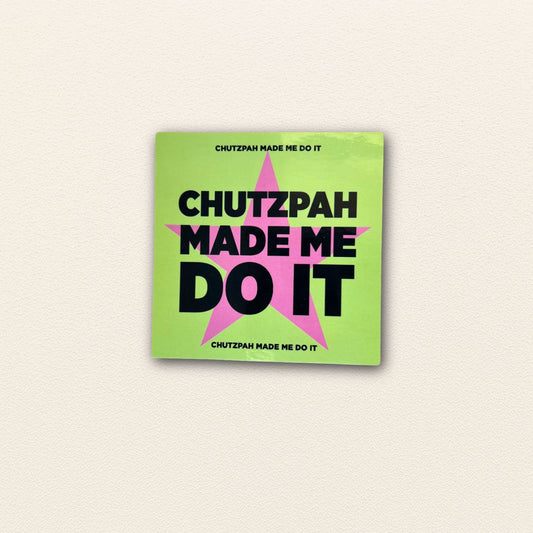"Chutzpah Made Me Do It" Sticker